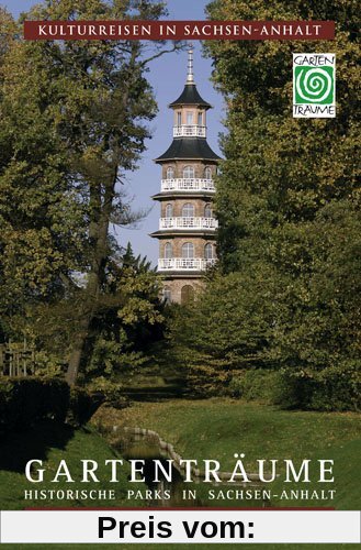 Gartenträume: Historische Parks in Sachsen-Anhalt